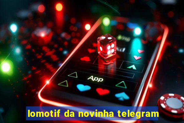 lomotif da novinha telegram